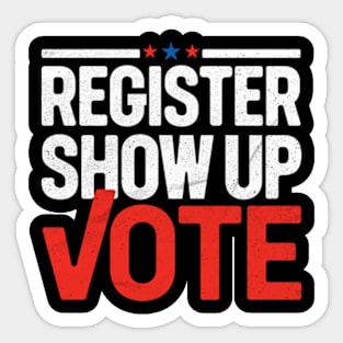 Register, Show Up, Vote Sticker